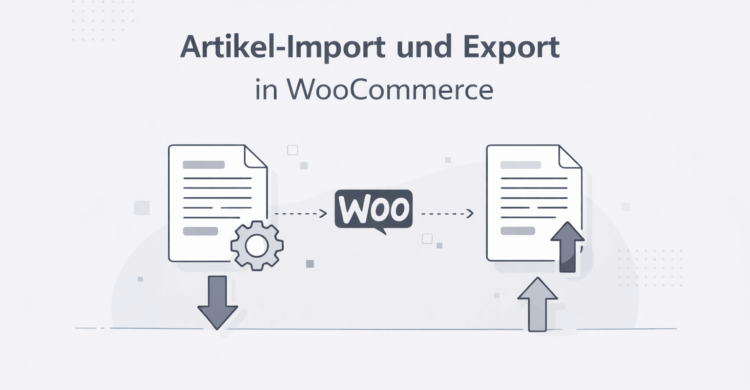 Artikel Import und Export in WooCommerce