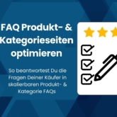 FAQ Produkt- & Kategorieseiten: So beantwortest Du die Fragen Deiner Käufer in skalierbaren Produkt-& Kategorie FAQs.