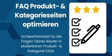 FAQ Produkt- & Kategorieseiten: So beantwortest Du die Fragen Deiner Käufer in skalierbaren Produkt-& Kategorie FAQs.
