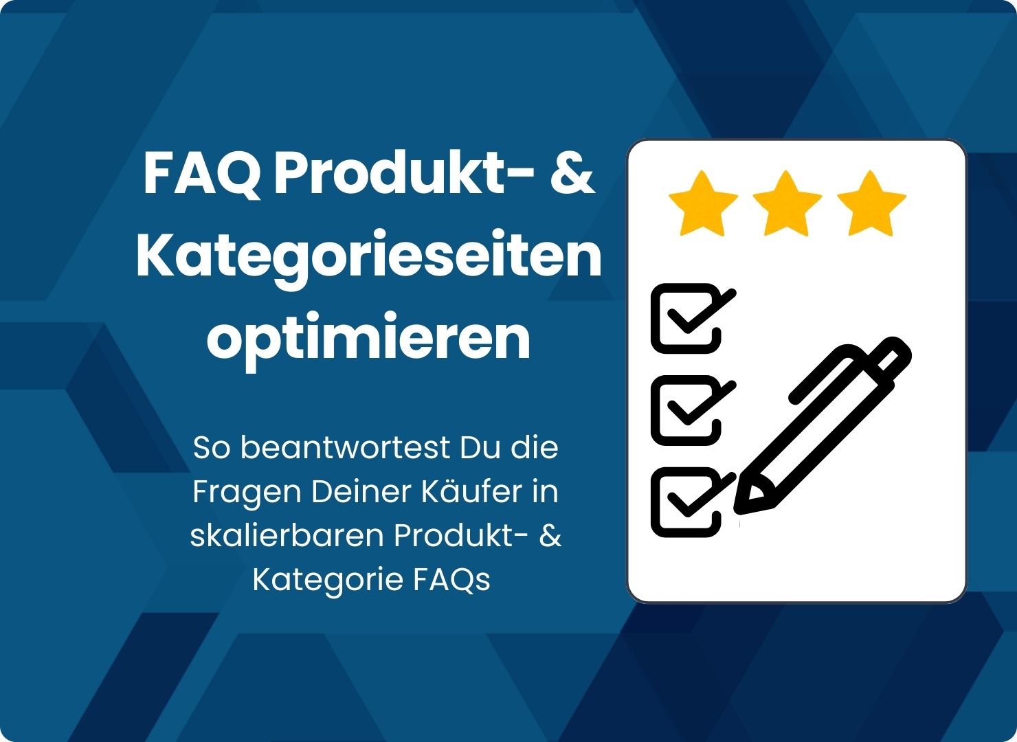 FAQ Produkt- & Kategorieseiten: So beantwortest Du die Fragen Deiner Käufer in skalierbaren Produkt-& Kategorie FAQs.