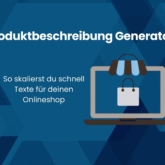 Produktbeschreibung Generator: Skaliere schnell Texte für deinen Onlineshop!